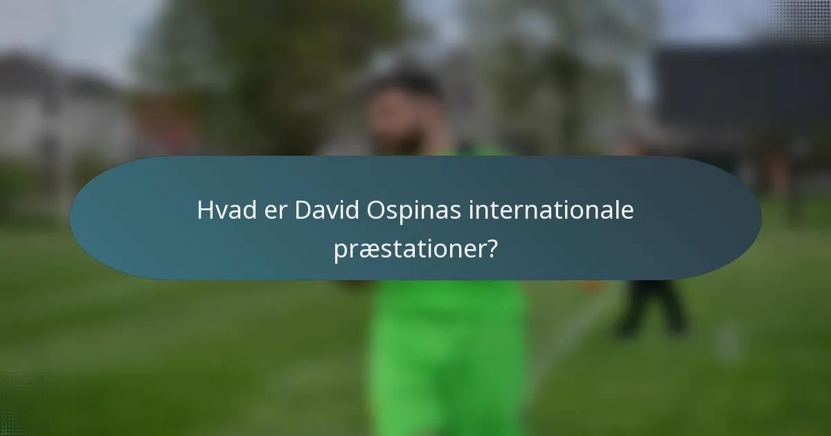 Hvad er David Ospinas internationale præstationer?