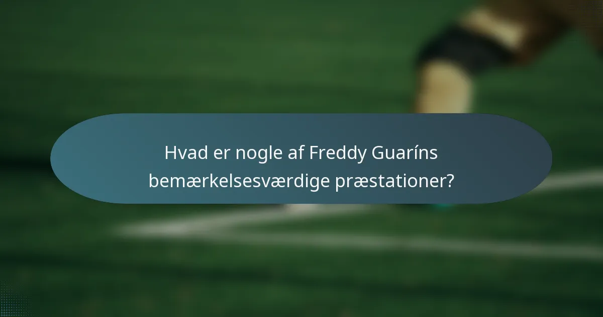 Hvad er nogle af Freddy Guaríns bemærkelsesværdige præstationer?