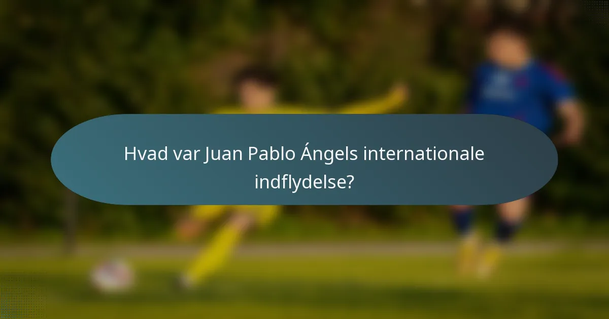 Hvad var Juan Pablo Ángels internationale indflydelse?