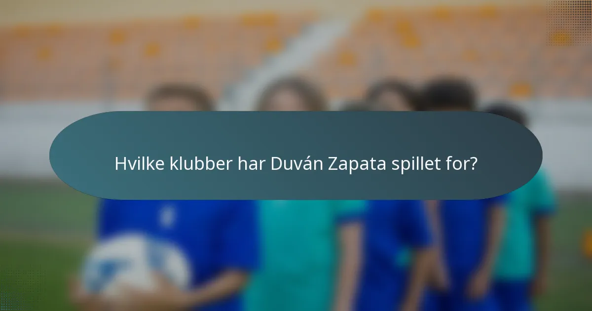 Hvilke klubber har Duván Zapata spillet for?