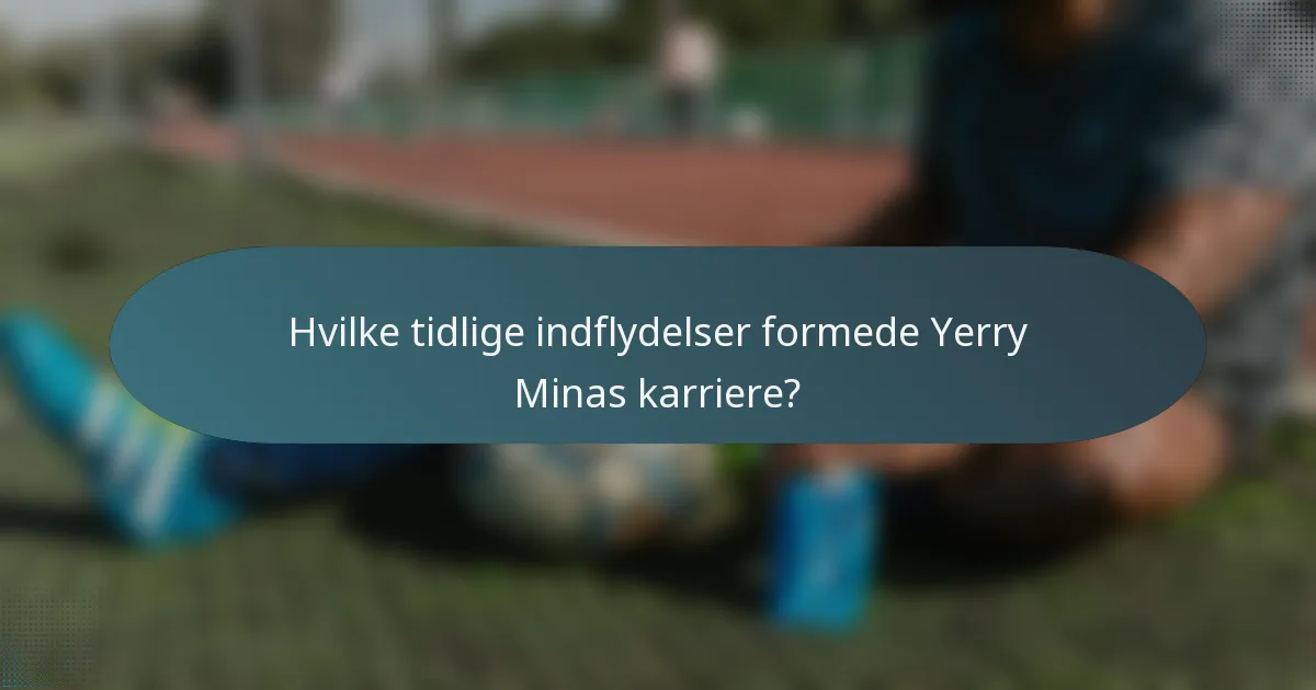 Hvilke tidlige indflydelser formede Yerry Minas karriere?