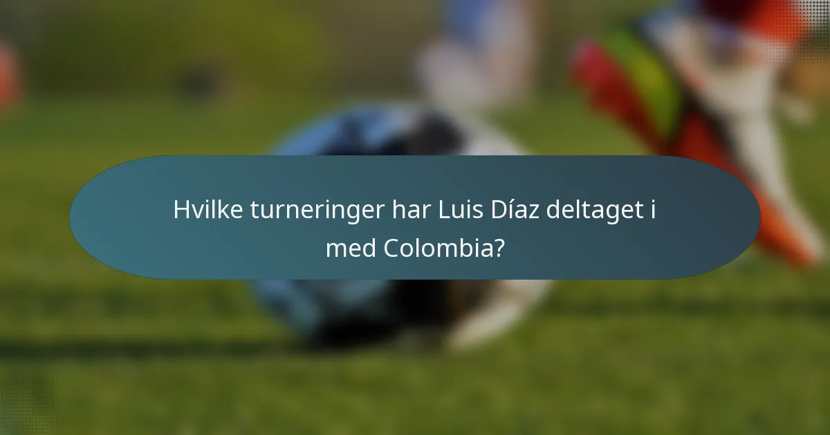 Hvilke turneringer har Luis Díaz deltaget i med Colombia?