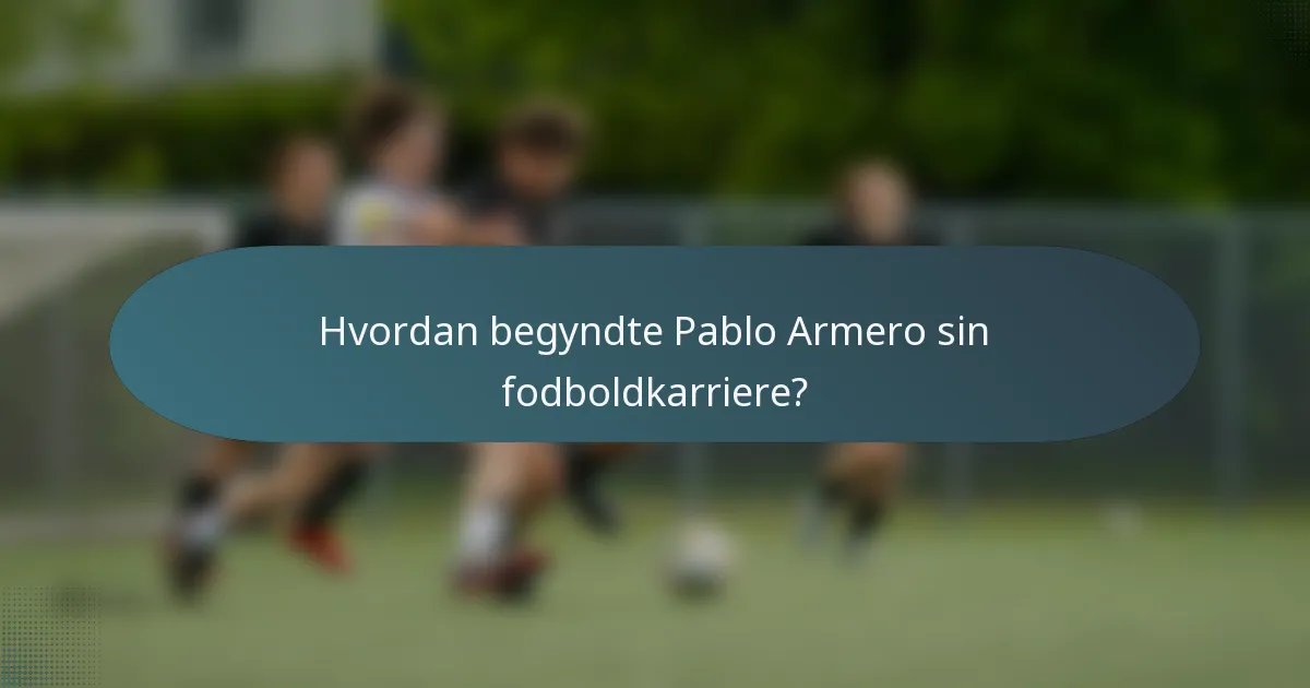Hvordan begyndte Pablo Armero sin fodboldkarriere?
