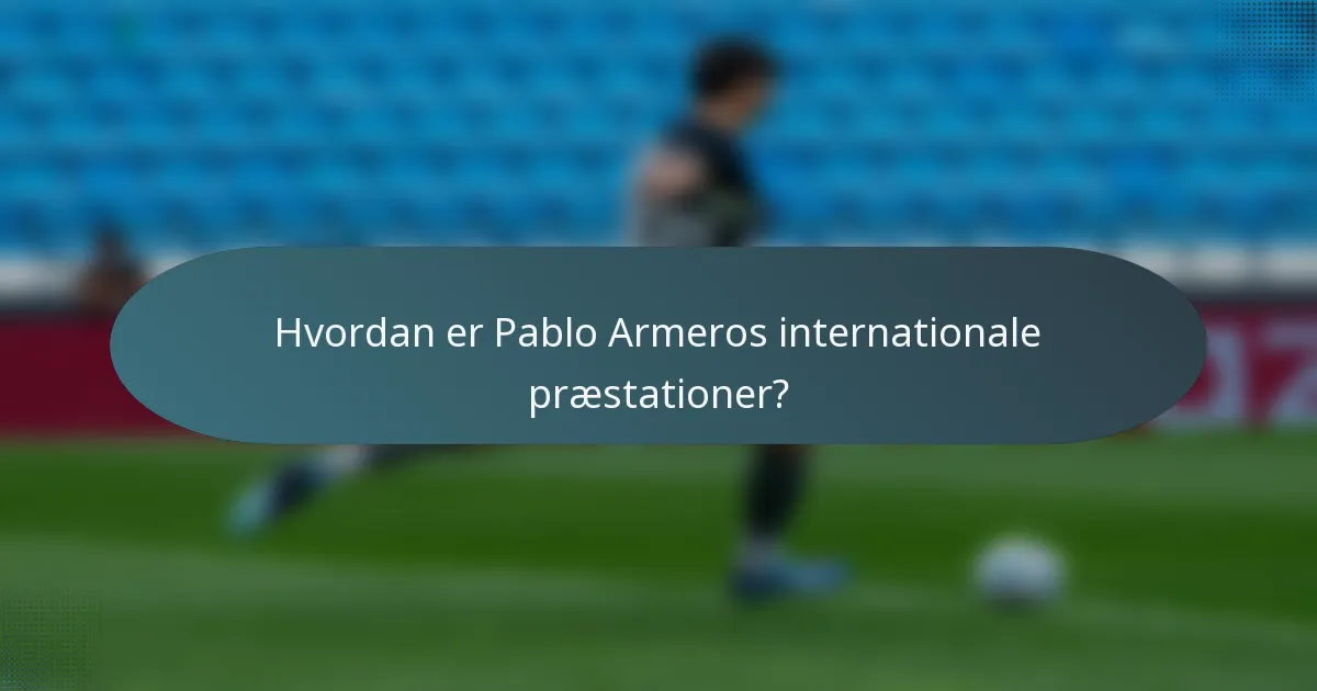 Hvordan er Pablo Armeros internationale præstationer?