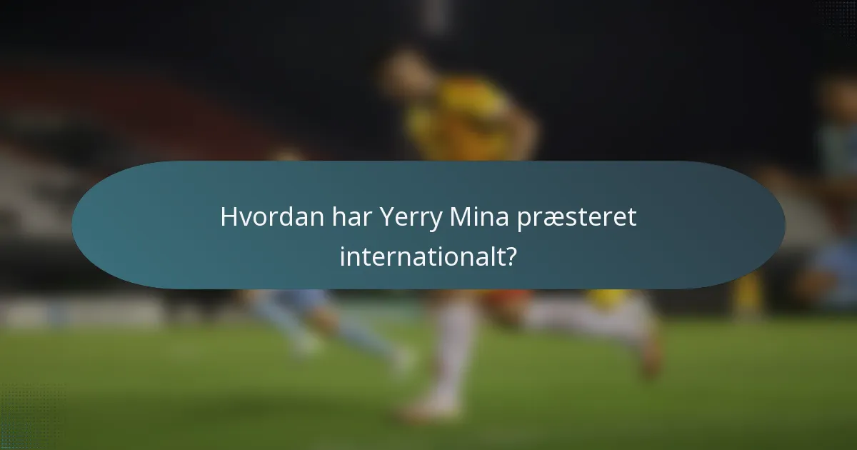Hvordan har Yerry Mina præsteret internationalt?